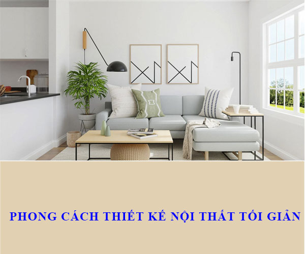 Phong cách nội thất tối giản – Xu hướng thế hệ mới