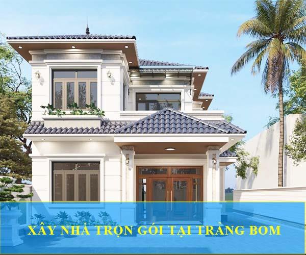 Dịch vụ xây dựng nhà trọn gói tại khu vực Trảng Bom