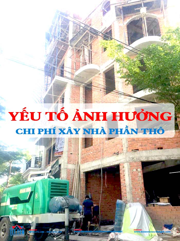 Yếu tố ảnh hưởng tới chi ph&iacute; x&acirc;y nh&agrave; phần th&ocirc;